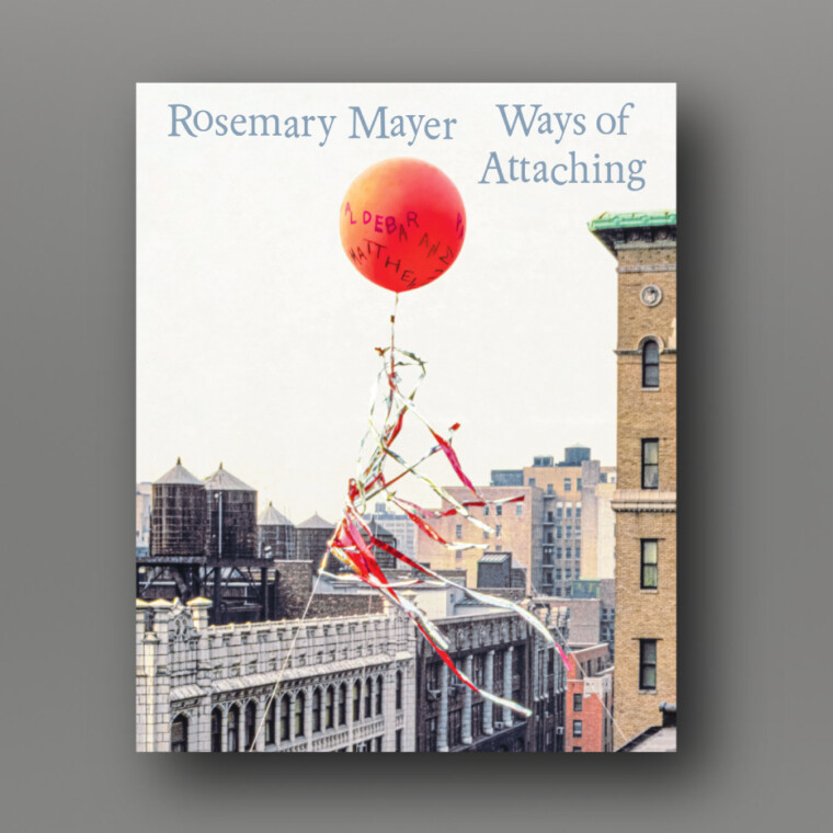 Image of the book cover for Rosemary Mayer: Ways of Attaching