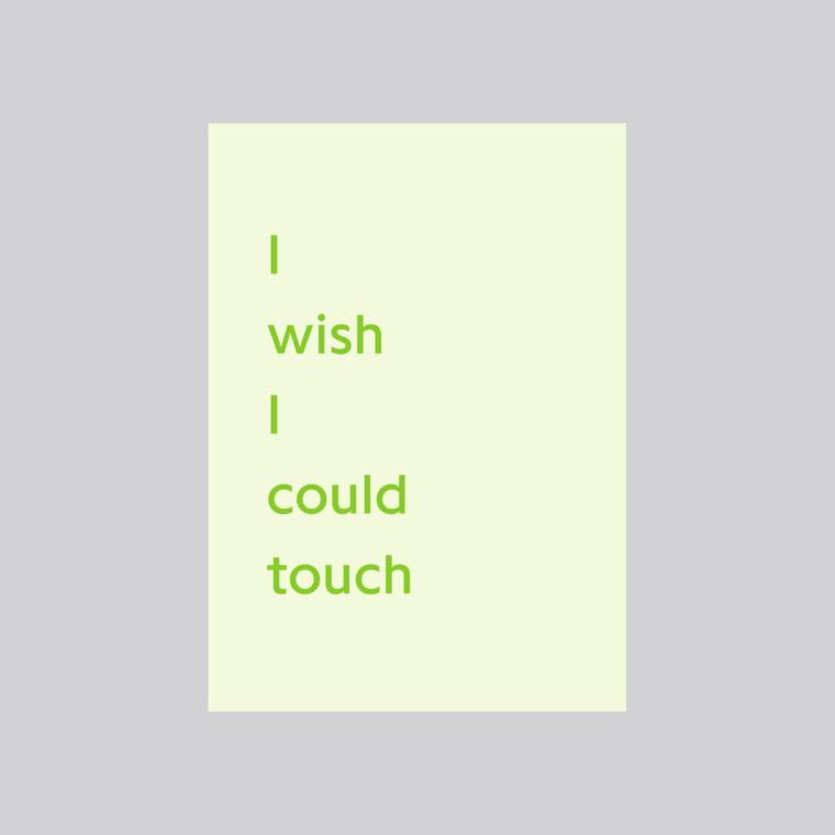 I wish I could touch